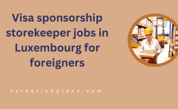 Visa sponsorship storekeeper jobs in Luxembourg for foreigners